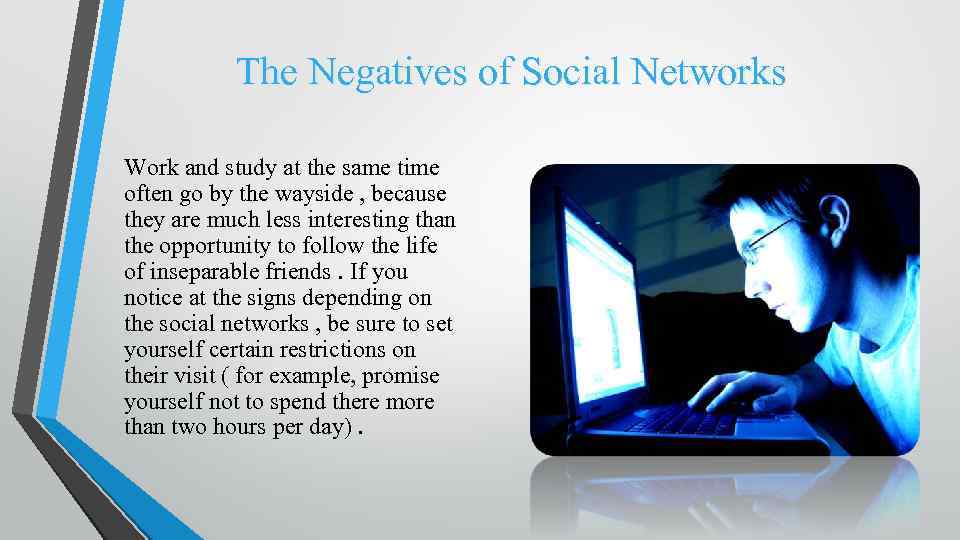The Negatives of Social Networks Work and study at the same time often go