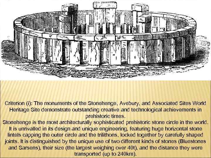  Criterion (i): The monuments of the Stonehenge, Avebury, and Associated Sites World Heritage