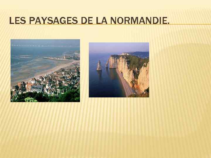 LES PAYSAGES DE LA NORMANDIE. 