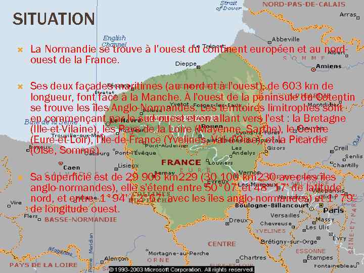 SITUATION La Normandie se trouve à l’ouest du continent européen et au nordouest de