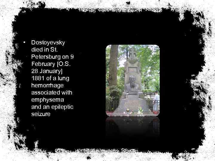  • Dostoyevsky died in St. Petersburg on 9 February [O. S. 28 January]