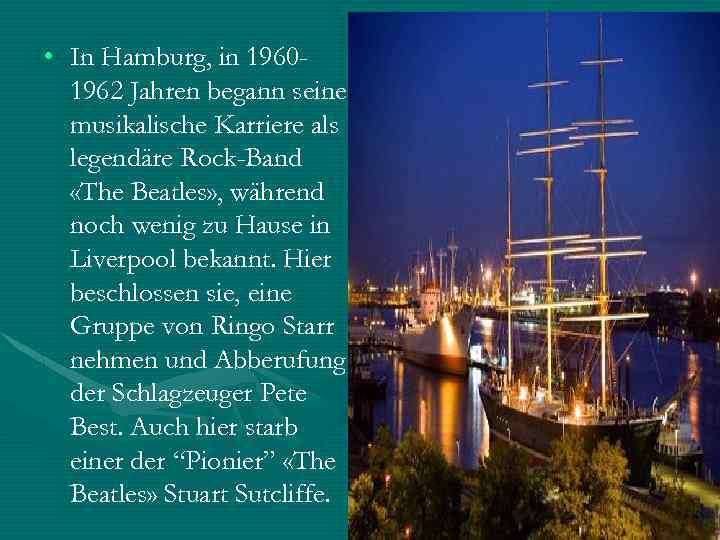  • In Hamburg, in 19601962 Jahren begann seine musikalische Karriere als legendäre Rock-Band