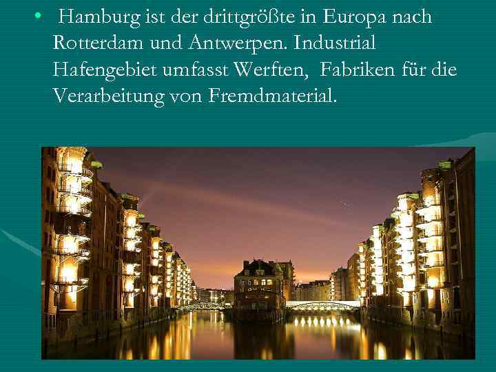  • Hamburg ist der drittgrößte in Europa nach Rotterdam und Antwerpen. Industrial Hafengebiet