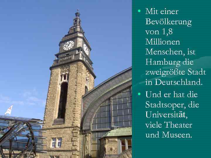  • Mit einer Bevölkerung von 1, 8 Millionen Menschen, ist Hamburg die zweigrößte