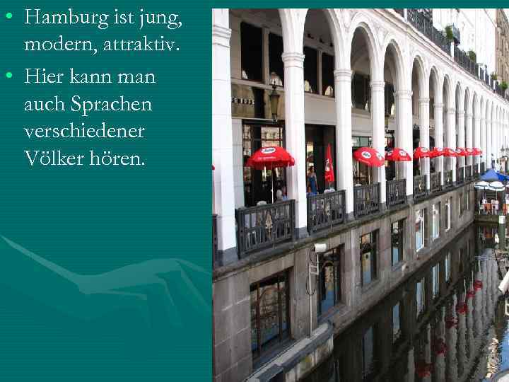  • Hamburg ist jung, modern, attraktiv. • Hier kann man auch Sprachen verschiedener
