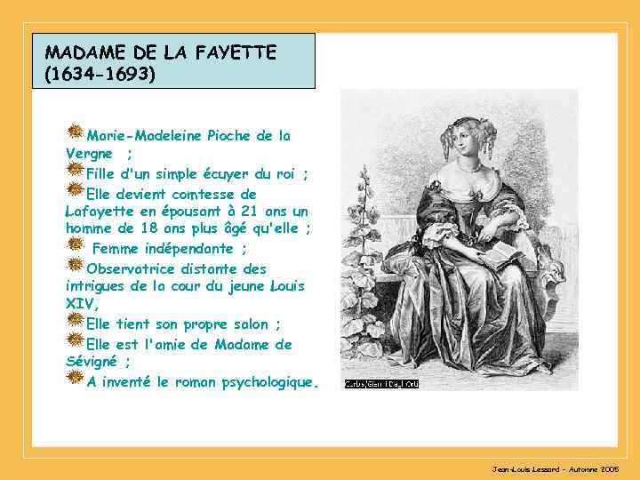 MADAME DE LA FAYETTE (1634 -1693) Marie-Madeleine Pioche de la Vergne ; Fille d'un