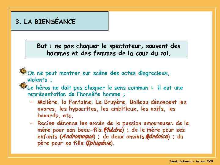 3. LA BIENSÉANCE But : ne pas choquer le spectateur, souvent des hommes et