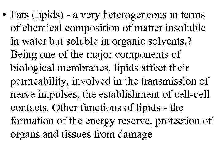  • Fats (lipids) a very heterogeneous in terms of chemical composition of matter
