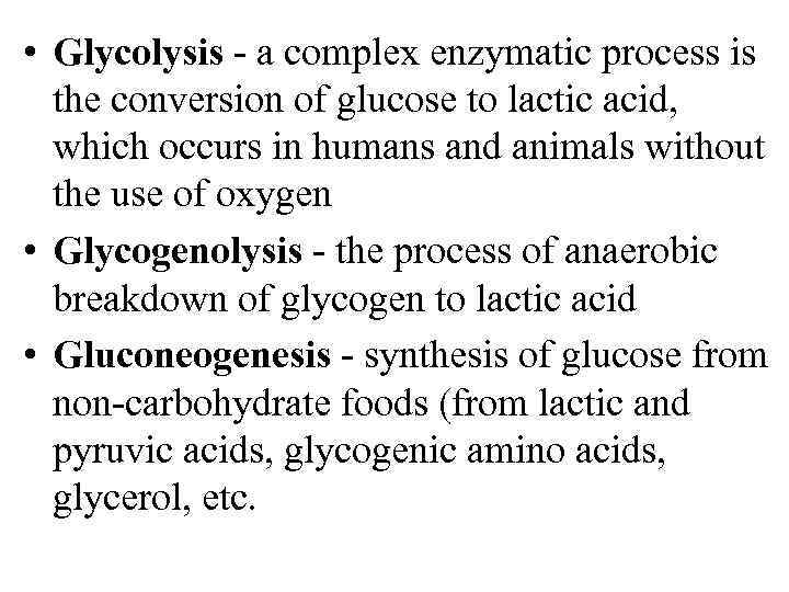  • Glycolysis a complex enzymatic process is the conversion of glucose to lactic