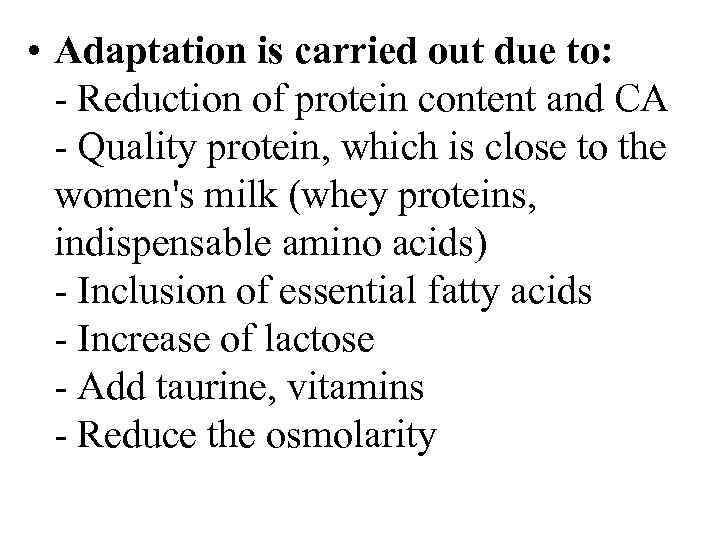  • Adaptation is carried out due to: Reduction of protein content and CA