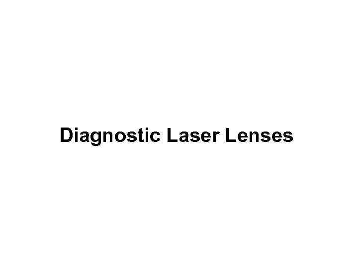 Diagnostic Laser Lenses 