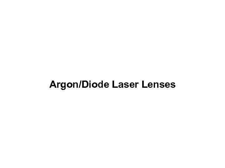 Argon/Diode Laser Lenses 