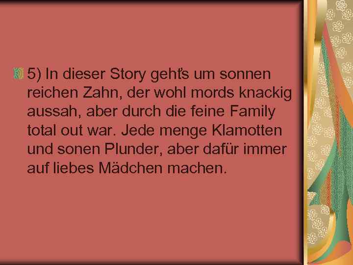 5) In dieser Story geht s um sonnen reichen Zahn, der wohl mords knackig