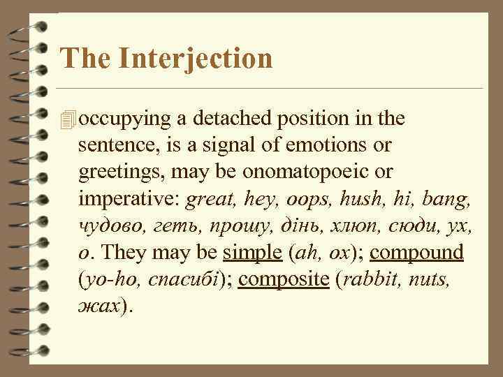 The Interjection 4 occupying a detached position in the sentence, is a signal of