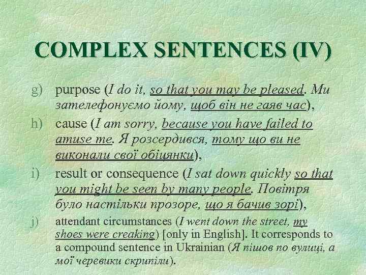 COMPLEX SENTENCES (IV) g) purpose (I do it, so that you may be pleased.