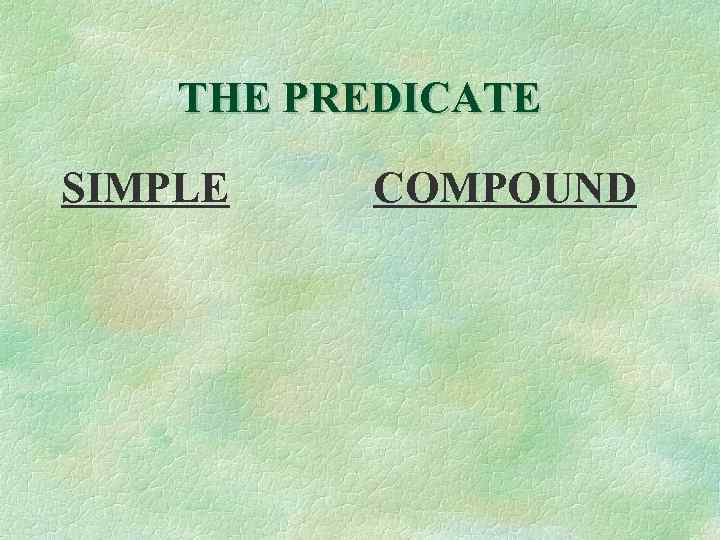 THE PREDICATE SIMPLE COMPOUND 