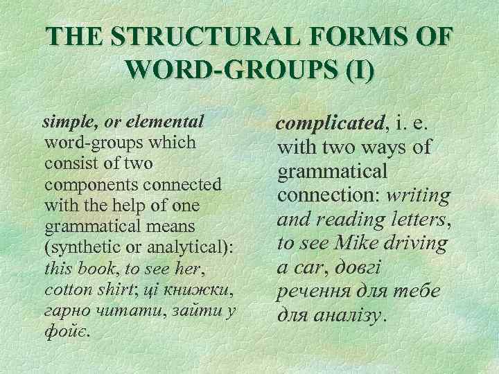 THE STRUCTURAL FORMS OF WORD-GROUPS (I) complicated, i. e. word-groups which with two ways