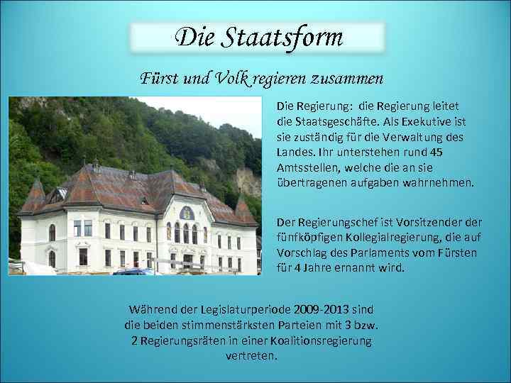 Die Staatsform Fürst und Volk regieren zusammen Die Regierung: die Regierung leitet die Staatsgeschäfte.