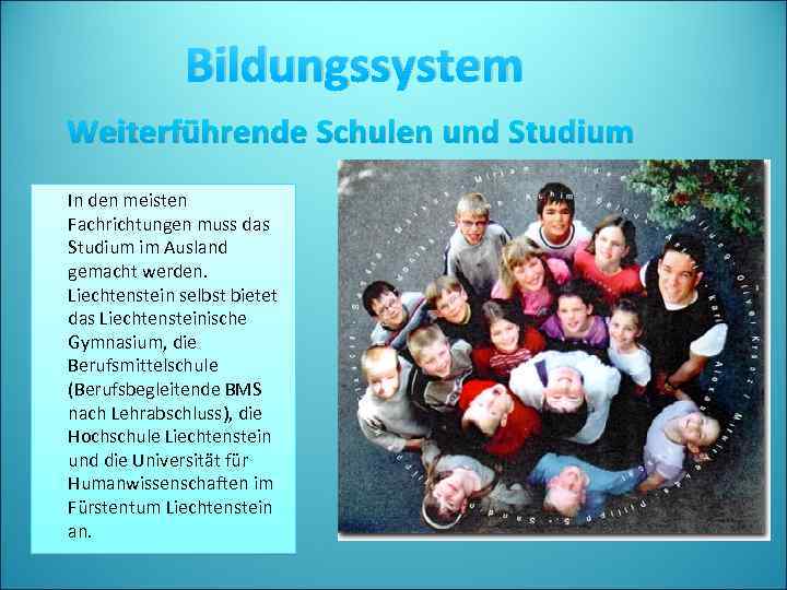 Bildungssystem Weiterführende Schulen und Studium In den meisten Fachrichtungen muss das Studium im Ausland