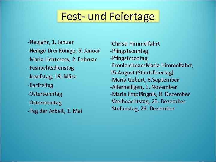 Fest- und Feiertage -Neujahr, 1. Januar -Heilige Drei Könige, 6. Januar -Maria Lichtmess, 2.