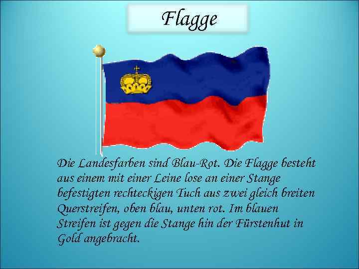 Flagge Die Landesfarben sind Blau-Rot. Die Flagge besteht aus einem mit einer Leine lose