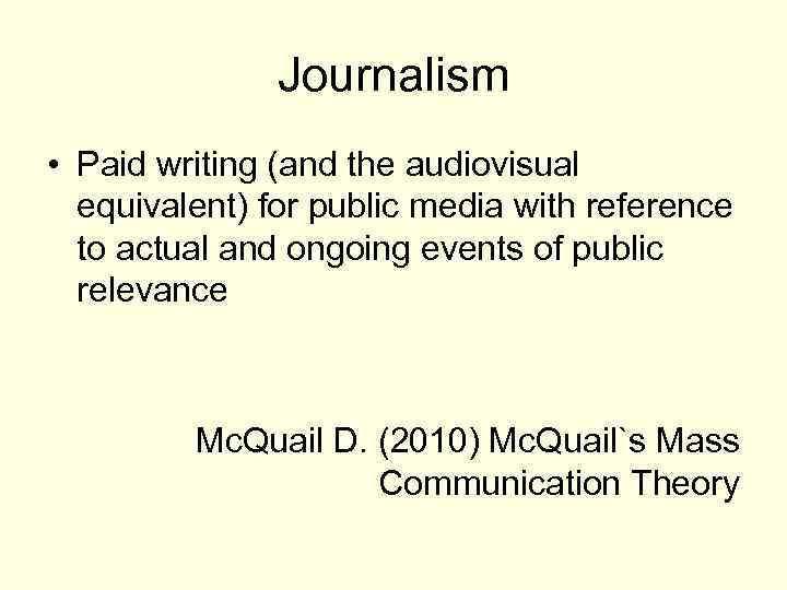 Journalism • Paid writing (and the audiovisual equivalent) for public media with reference to