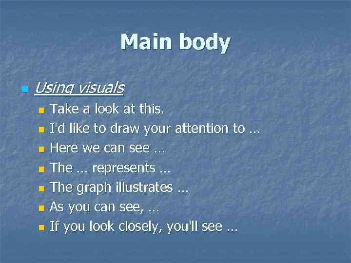 Main body n Using visuals Take a look at this. n I'd like to