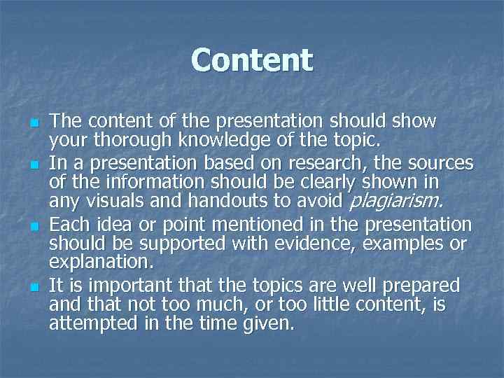 Content n n The content of the presentation should show your thorough knowledge of