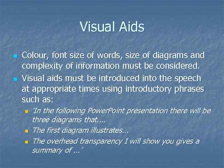 Visual Aids n n Colour, font size of words, size of diagrams and complexity