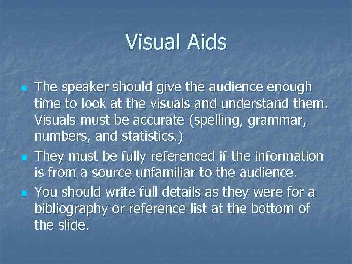 Visual Aids n n n The speaker should give the audience enough time to