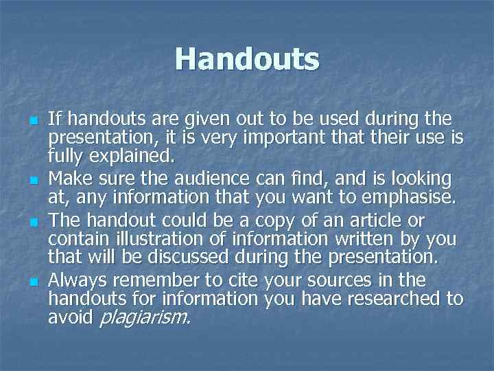 Handouts n n If handouts are given out to be used during the presentation,