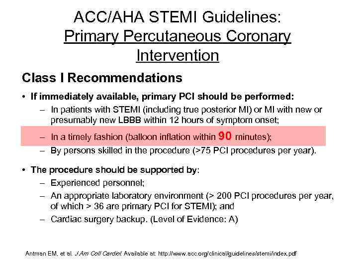 ACC/AHA STEMI Guidelines: Primary Percutaneous Coronary Intervention Class I Recommendations • If immediately available,