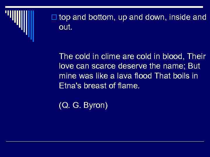 o top and bottom, up and down, inside and out. The cold in clime