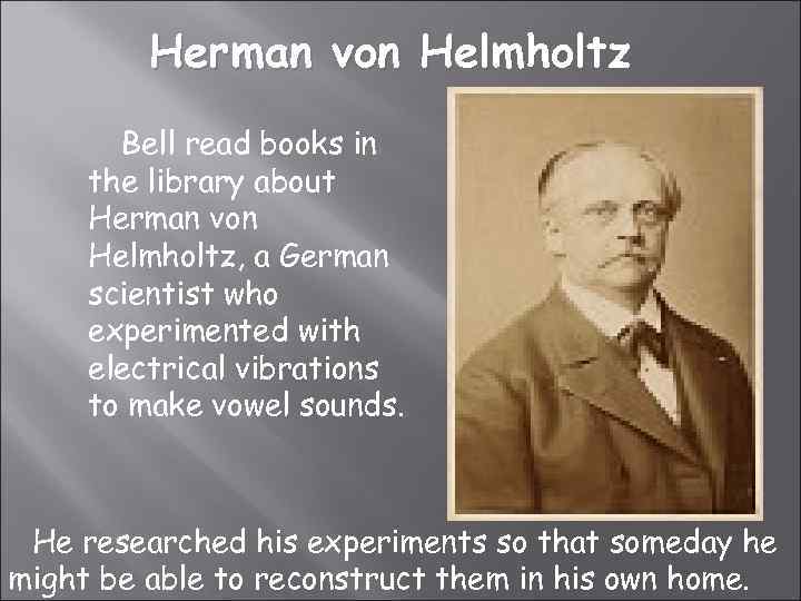 Herman von Helmholtz Bell read books in the library about Herman von Helmholtz, a