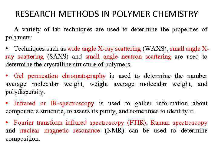 RESEARCH METHODS IN POLYMER CHEMISTRY A variety of lab techniques are used to determine