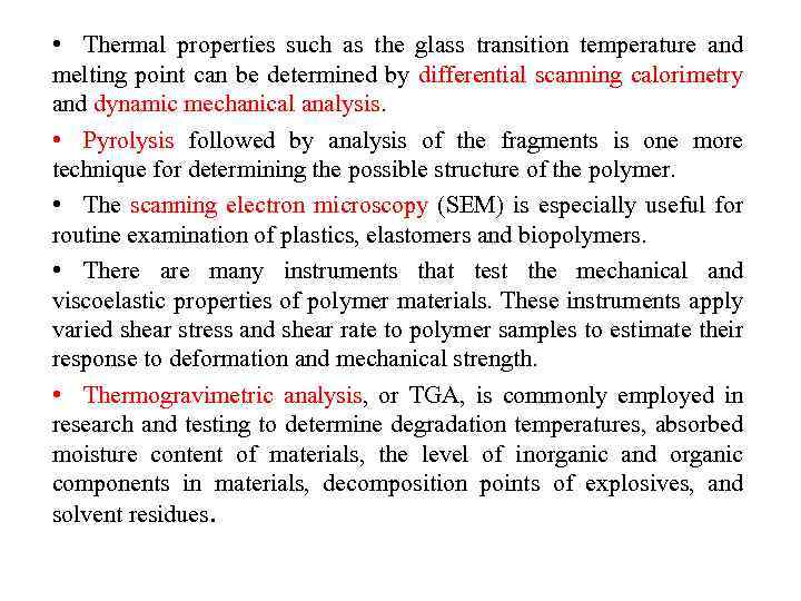  • Thermal properties such as the glass transition temperature and melting point can