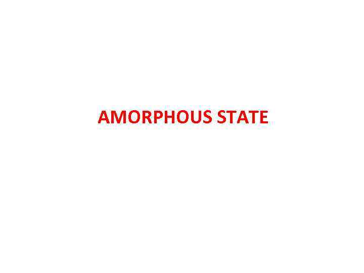 AMORPHOUS STATE 