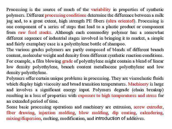 Processing is the source of much of the variability in properties of synthetic polymers.