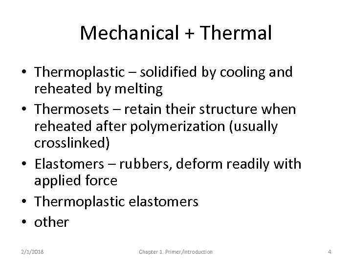 Mechanical + Thermal • Thermoplastic – solidified by cooling and reheated by melting •