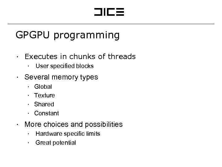 GPGPU programming ∙ Executes in chunks of threads ∙ User specified blocks ∙ Several