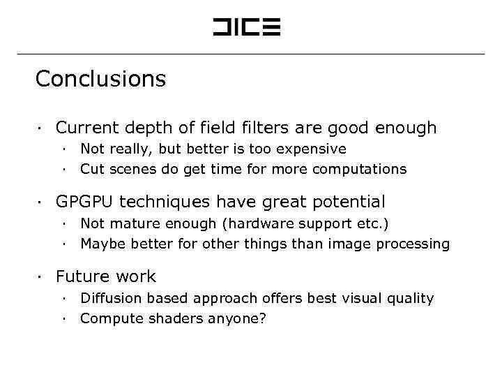 Conclusions ∙ Current depth of field filters are good enough ∙ Not really, but