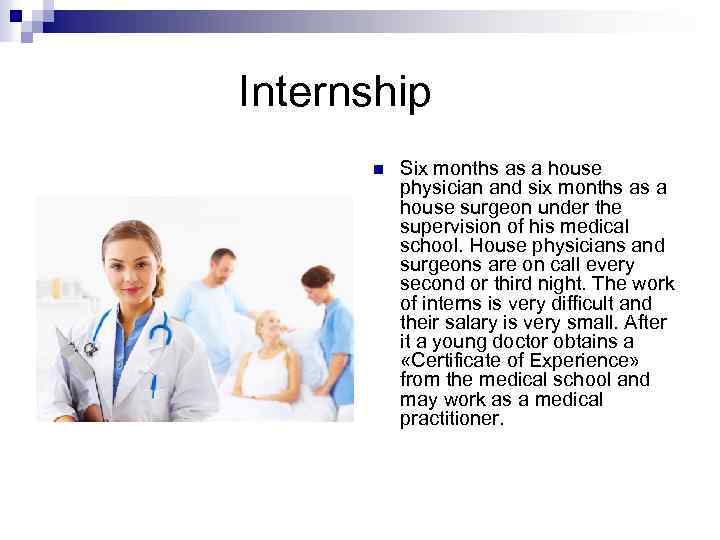 Internship n Six months as a house physician and six months as a house