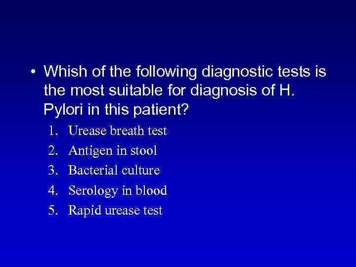  • Whish of the following diagnostic tests is the most suitable for diagnosis