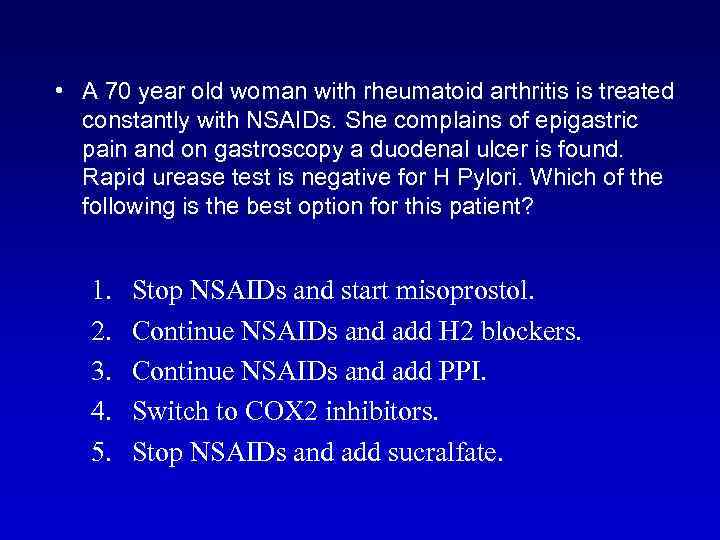  • A 70 year old woman with rheumatoid arthritis is treated constantly with