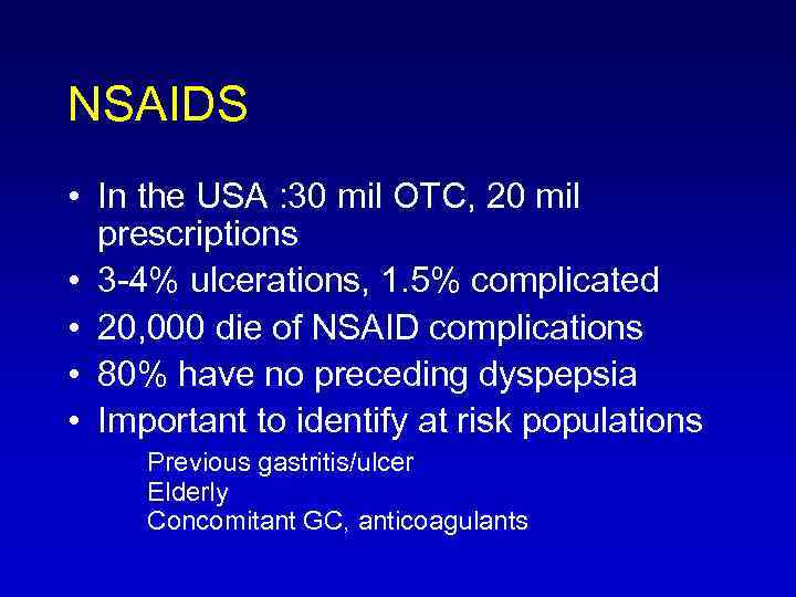 NSAIDS • In the USA : 30 mil OTC, 20 mil prescriptions • 3