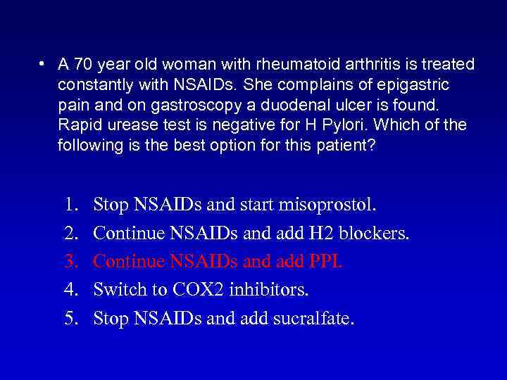  • A 70 year old woman with rheumatoid arthritis is treated constantly with