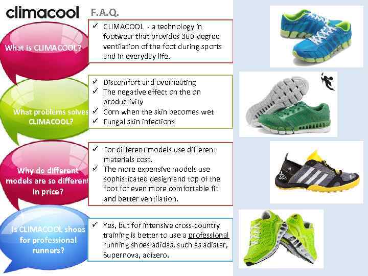 F. A. Q. What is CLIMACOOL? ü CLIMACOOL - a technology in footwear that