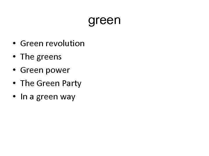 green • • • Green revolution The greens Green power The Green Party In