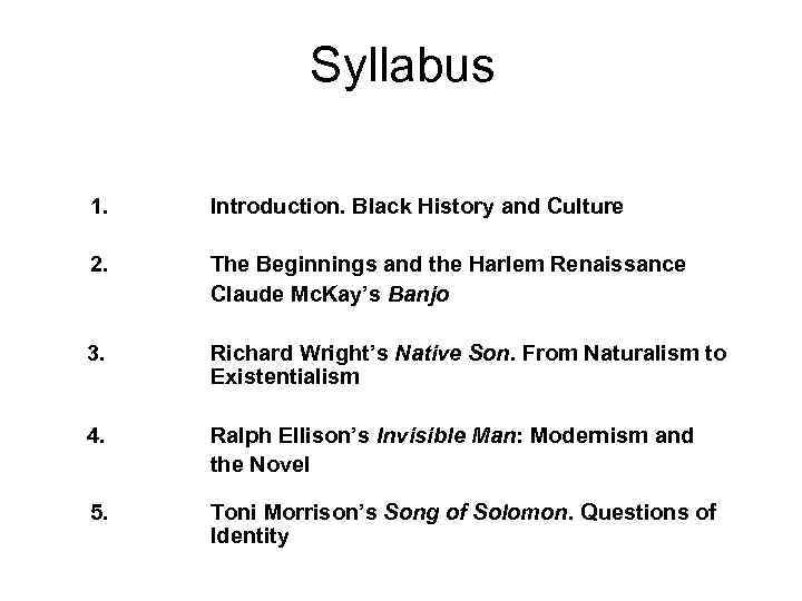 Syllabus 1. Introduction. Black History and Culture 2. The Beginnings and the Harlem Renaissance
