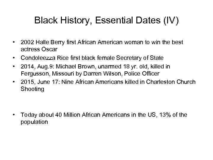 Black History, Essential Dates (IV) • 2002 Halle Berry first African American woman to